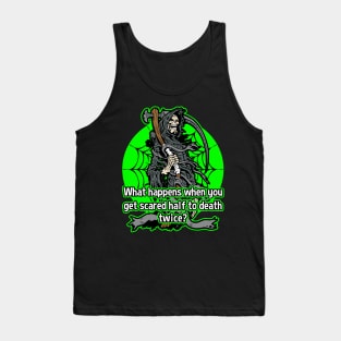 Funny Grim Reaper Scared To Death Twice Tank Top